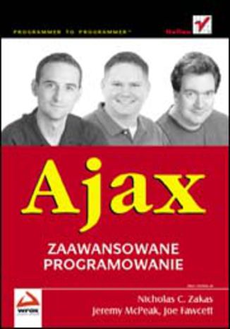 Ajax. Zaawansowane programowanie Nicholas C. Zakas, Jeremy McPeak, Joe Fawcett - okladka książki