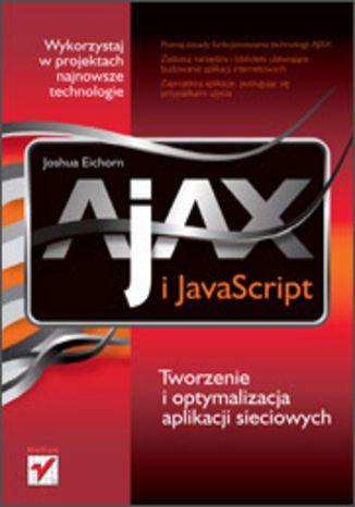 AJAX i JavaScript. Tworzenie i optymalizacja aplikacji sieciowych Joshua Eichorn - okladka książki