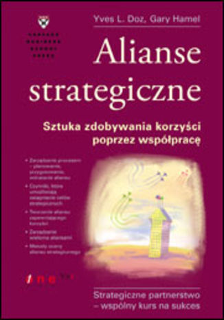 Alianse strategiczne. Sztuka zdobywania korzyści poprzez współpracę Yves L. Doz, Gary Hamel - okladka książki
