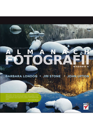 Almanach fotografii. Wydanie X Barbara London, John Upton, Jim Stone - okladka książki
