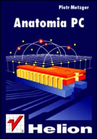 Anatomia PC. Wydanie I Piotr Metzger - okladka książki