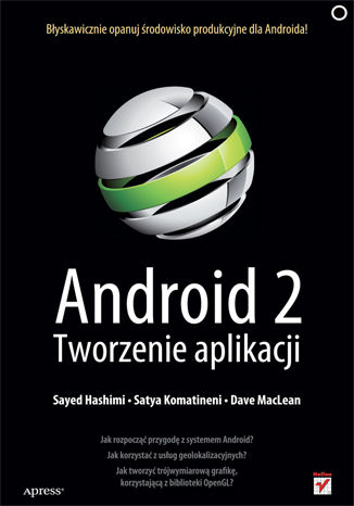 Android 2. Tworzenie aplikacji Sayed Hashimi, Satya Komatineni, Dave MacLean - okladka książki