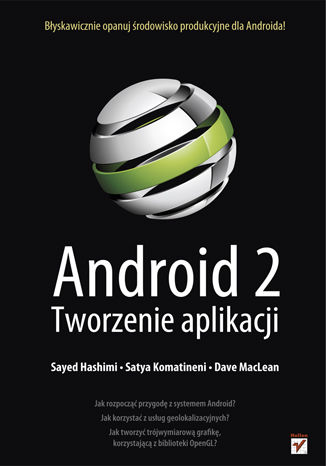 Android 2. Tworzenie aplikacji Sayed Hashimi, Satya Komatineni, Dave MacLean - okladka książki