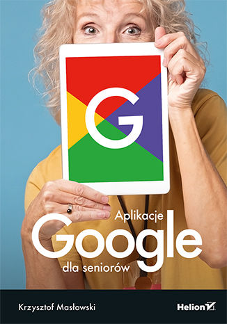 Aplikacje Google dla seniorów Krzysztof Masłowski - okladka książki