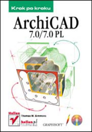 ArchiCAD 7.0/7.0 PL. Krok po kroku Thomas M. Simmons - okladka książki