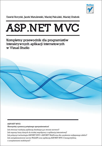 ASP.NET MVC. Kompletny przewodnik dla programistów interaktywnych aplikacji internetowych w Visual Studio Dawid Borycki, Maciej Pakulski, Maciej Grabek, Jacek Matulewski - okladka książki