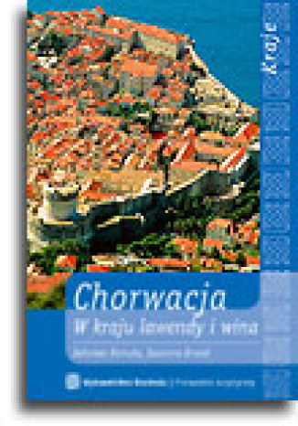Pakiet - Chorwacja. W kraju lawendy i wina + Adriatyckim Szlakiem. Chorwacja dla żeglarzy Zuzanna Brusić, Salomea Pamuła, Zbigniew Klimczak - okladka książki