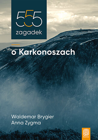 555 zagadek o Karkonoszach Waldemar Brygier, Anna Zygma - okladka książki