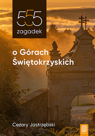 555 zagadek o Górach Świętokrzyskich Cezary Jastrzębski - okladka książki