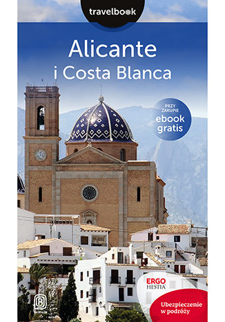 Alicante i Costa Blanca. Travelbook. Wydanie 1 Dominika Zaręba - okladka książki