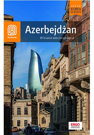Azerbejdżan. W krainie wiecznego ognia. Wydanie 1 Monika Pacukiewicz, Mateusz Olszowy - okladka książki