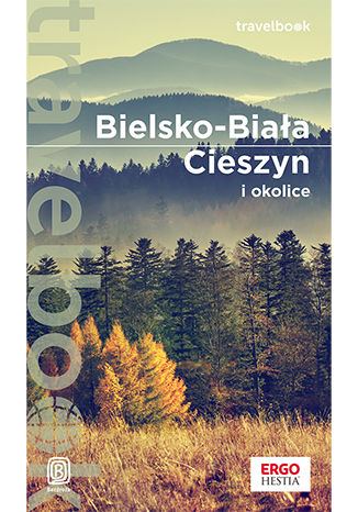 Bielsko-Biała, Cieszyn i okolice. Travelbook. Wydanie 1 Iwona Baturo - okladka książki