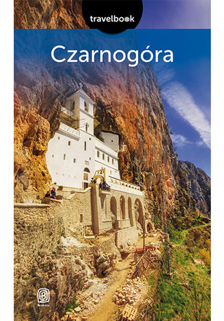 Czarnogóra. Travelbook. Wydanie 2 Draginja Nadaždin, Maciej Niedźwiecki, Krzysztof Bzowski - okladka książki