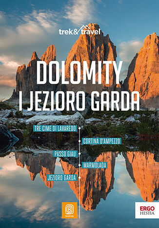 Dolomity i Jezioro Garda. trek&travel. Wydanie 1 Marta Sokołowska - okladka książki