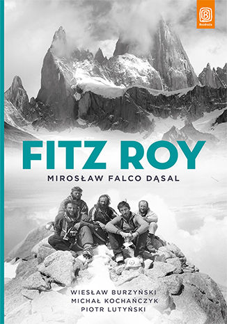 Fitz Roy Mirosław Falco Dąsal, Wiesław Burzyński, Michał Kochańczyk, Piotr Lutyński - okladka książki