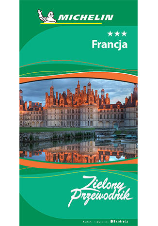 Francja. Zielony Przewodnik. Wydanie 3 Praca zbiorowa - okladka książki