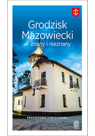 Grodzisk Mazowiecki - znany i nieznany. Przewodnik turystyczny Łukasz Nowacki - okladka książki