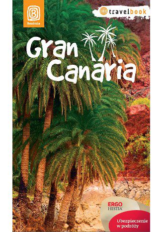 Gran Canaria. Travelbook. Wydanie 1 Berenika Wilczyńska - okladka książki
