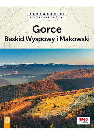 Gorce, Beskid Wyspowy i Makowski. Wydanie 2 Praca zbiorowa - okladka książki