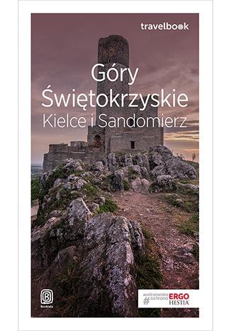 Góry Świętokrzyskie. Kielce i Sandomierz. Travelbook. Wydanie 1 Krzysztof Bzowski - okladka książki