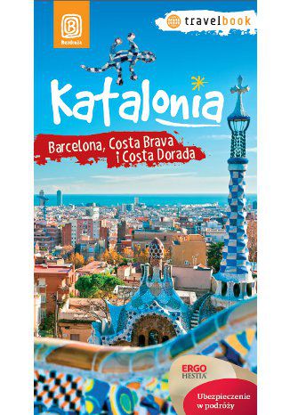 Katalonia. Barcelona, Costa Brava i Costa Dorada. Travelbook. Wydanie 1 Dominika Zaręba - okladka książki