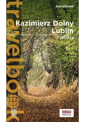 Kazimierz Dolny, Lublin i okolice. Travelbook. Wydanie 3 Magdalena Bodnari - okladka książki