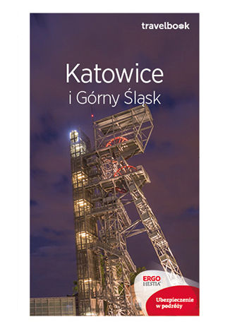 Katowice i Górny Śląsk. Travelbook. Wydanie 2 Mateusz Świstak - okladka książki