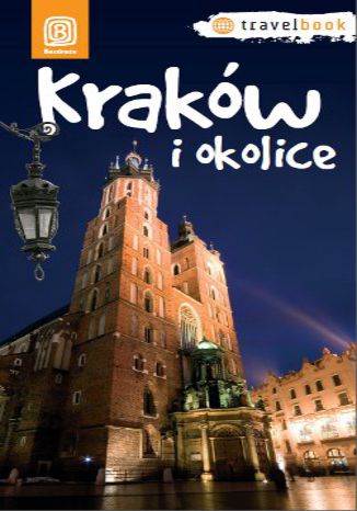 Kraków i okolice. Travelbook. Wydanie 1 Monika Kowalczyk, Artur Kowalczyk, Paweł Krokosz, Agnieszka Legutko, Maciej Miezian - okladka książki