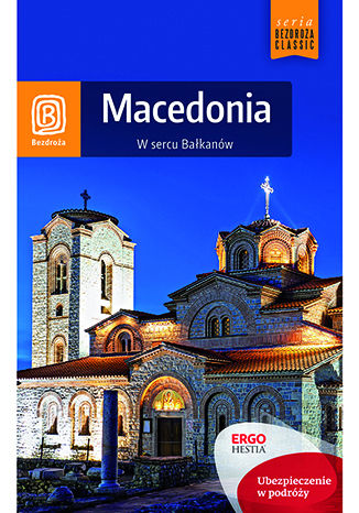 Macedonia. W sercu Bałkanów. Wydanie 1 Robert Sendek, Magdalena Dobrzańska-Bzowska - okladka książki