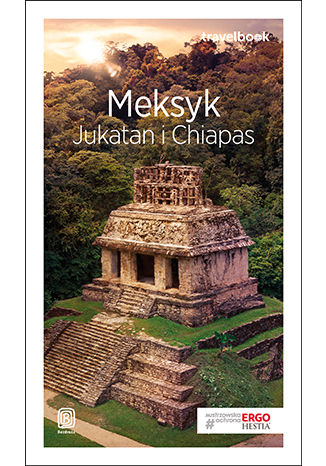 Meksyk. Jukatan i Chiapas. Travelbook. Wydanie 2 Ewa Pytel-Skiba, Paweł Skiba - okladka książki