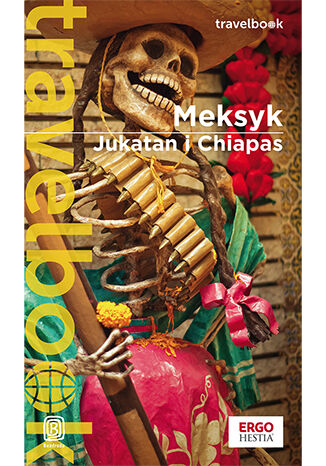 Meksyk. Jukatan i Chiapas. Travelbook. Wydanie 3 Ewa Pytel-Skiba, Pawel Skiba - okladka książki