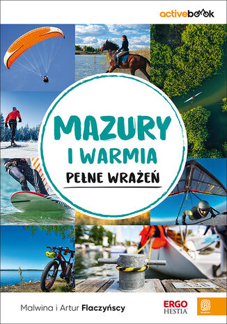 Mazury i Warmia pełne wrażeń. ActiveBook. Wydanie 1 Malwina i Artur Flaczyńscy - okladka książki