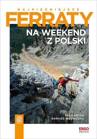 Najpiękniejsze ferraty. Na weekend z Polski Pola Kryża, Dariusz Woźniczka - okladka książki