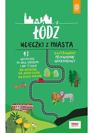 Łódź. Ucieczki z miasta. Przewodnik weekendowy. Wydanie 1 Adam Warszawski - okladka książki