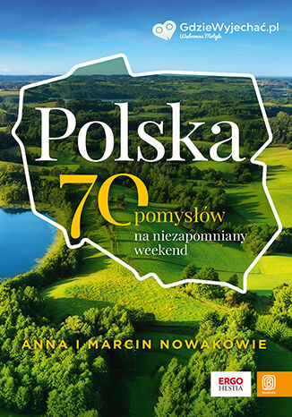 Polska. 70 pomysłów na niezapomniany weekend Anna i Marcin Nowakowie - okladka książki