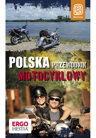 Polska. Przewodnik motocyklowy. Wydanie 1 Marek Harasimiuk, Grzegorz Łabędź, Jarosław Spychała - okladka książki