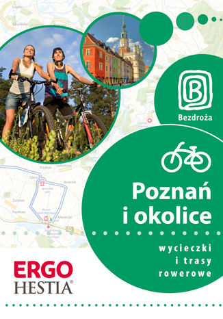 Poznań i okolice. Wycieczki i trasy rowerowe. Wydanie 1 Natalia Drabek, Michał Unolt, Michał Franaszek - okladka książki