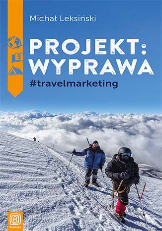 Projekt: wyprawa. #travelmarketing Michał Leksiński - okladka książki