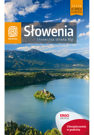 Słowenia. Słoneczna strona Alp. Wydanie 4 Magdalena Dobrzańska-Bzowska, Krzysztof Bzowski - okladka książki