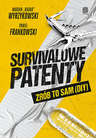 Survivalowe patenty. Zrób to sam (DIY) Paweł Frankowski, Marian "Radar" Wyrzykowski - okladka książki