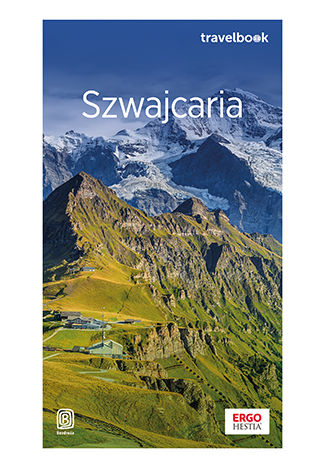 Szwajcaria oraz Liechtenstein. Travelbook. Wydanie 1 Beata Pomykalska, Paweł Pomykalski - okladka książki