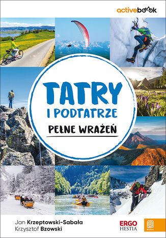 Tatry i Podtatrze pełne wrażeń. ActiveBook. Wydanie 1 Jan Krzeptowski-Sabała, Krzysztof Bzowski - okladka książki