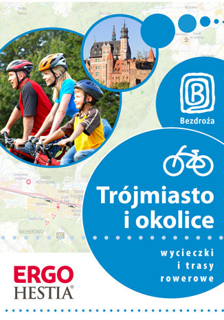 Trójmiasto i okolice. Wycieczki i trasy rowerowe. Wydanie 1 Grzegorz Kałamejka, Marta Pawlik, Marek Witbrot, Michał Franaszek - okladka książki
