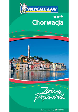 Chorwacja. Zielony Przewodnik. Wydanie 3 praca zbiorowa - okladka książki