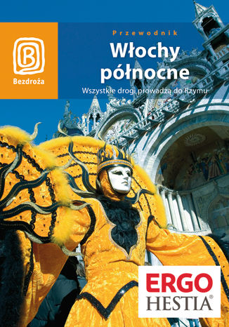 Włochy północne. Wszystkie drogi prowadzą do Rzymu. Wydanie 4 Praca zbiorowa - okladka książki