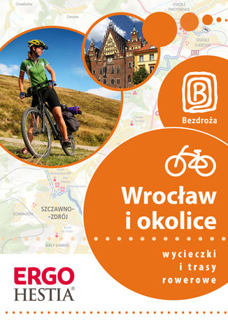 Wrocław  i okolice. Wycieczki i trasy rowerowe. Wydanie 1 Agnieszka Waligóra, Mateusz Waligóra, Michał Franaszek - okladka książki