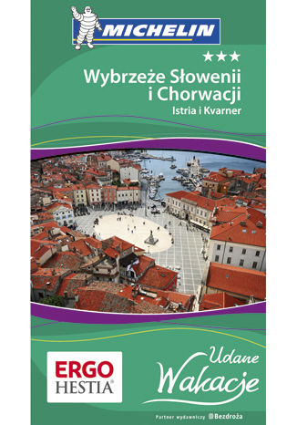 Wybrzeże Słowenii i Chorwacji: Istria i Kvarner. Udane Wakacje. Wydanie 1 Praca zbiorowa - okladka książki