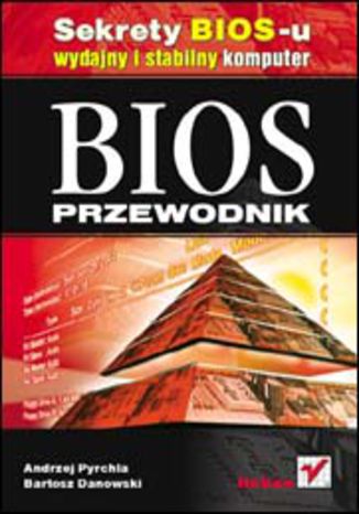 BIOS. Przewodnik Bartosz Danowski, Andrzej Pyrchla - okladka książki