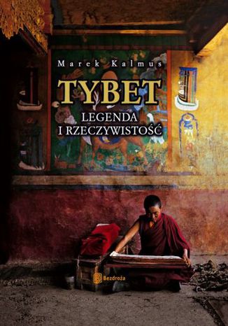 Tybet. Legenda i rzeczywistość. Wydanie 2 Marek Kalmus - okladka książki