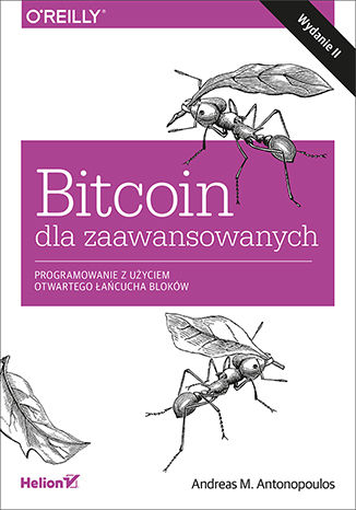 Bitcoin dla zaawansowanych. Programowanie z użyciem otwartego łańcucha bloków. Wydanie II Andreas M. Antonopoulos - okladka książki